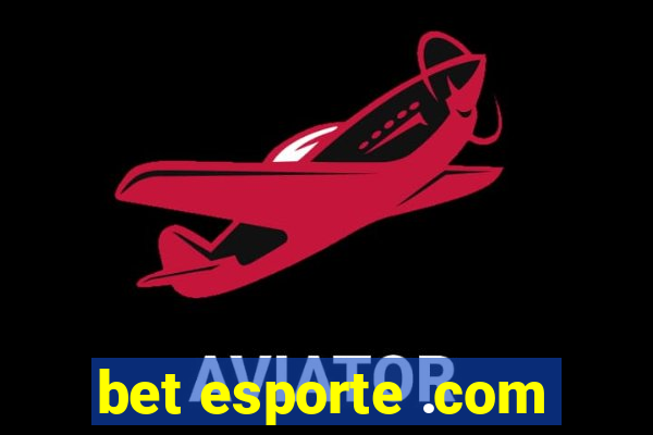 bet esporte .com